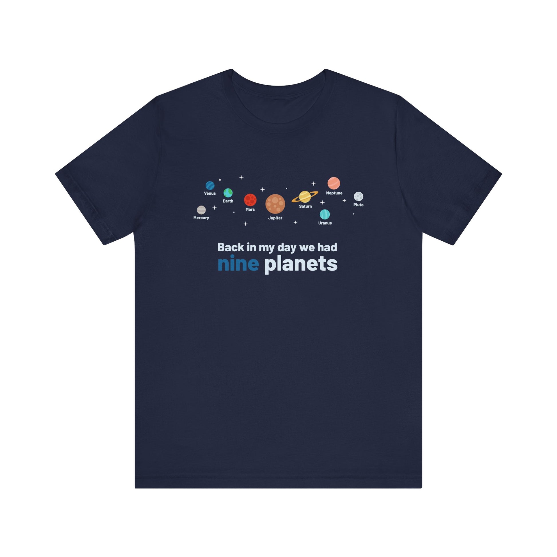 Back In My Day There Were Nine Planets T-Shirt | Nerd Shirt Club