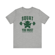 Squat You Must T-Shirt | Nerd Shirt Club
