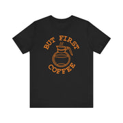 But First Coffee T-Shirt | Nerd Shirt Club