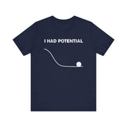 I Had Potential T-Shirt