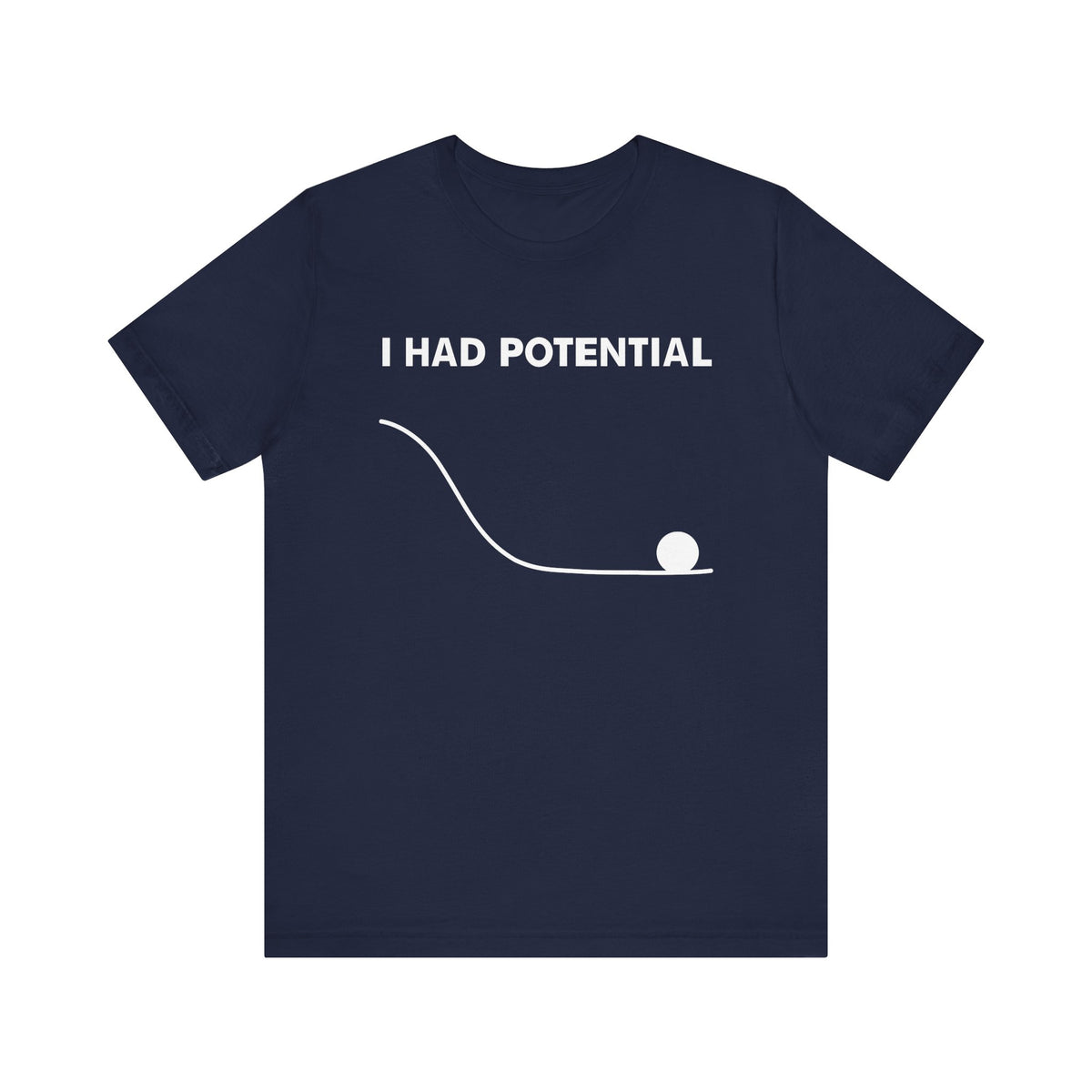 I Had Potential T-Shirt