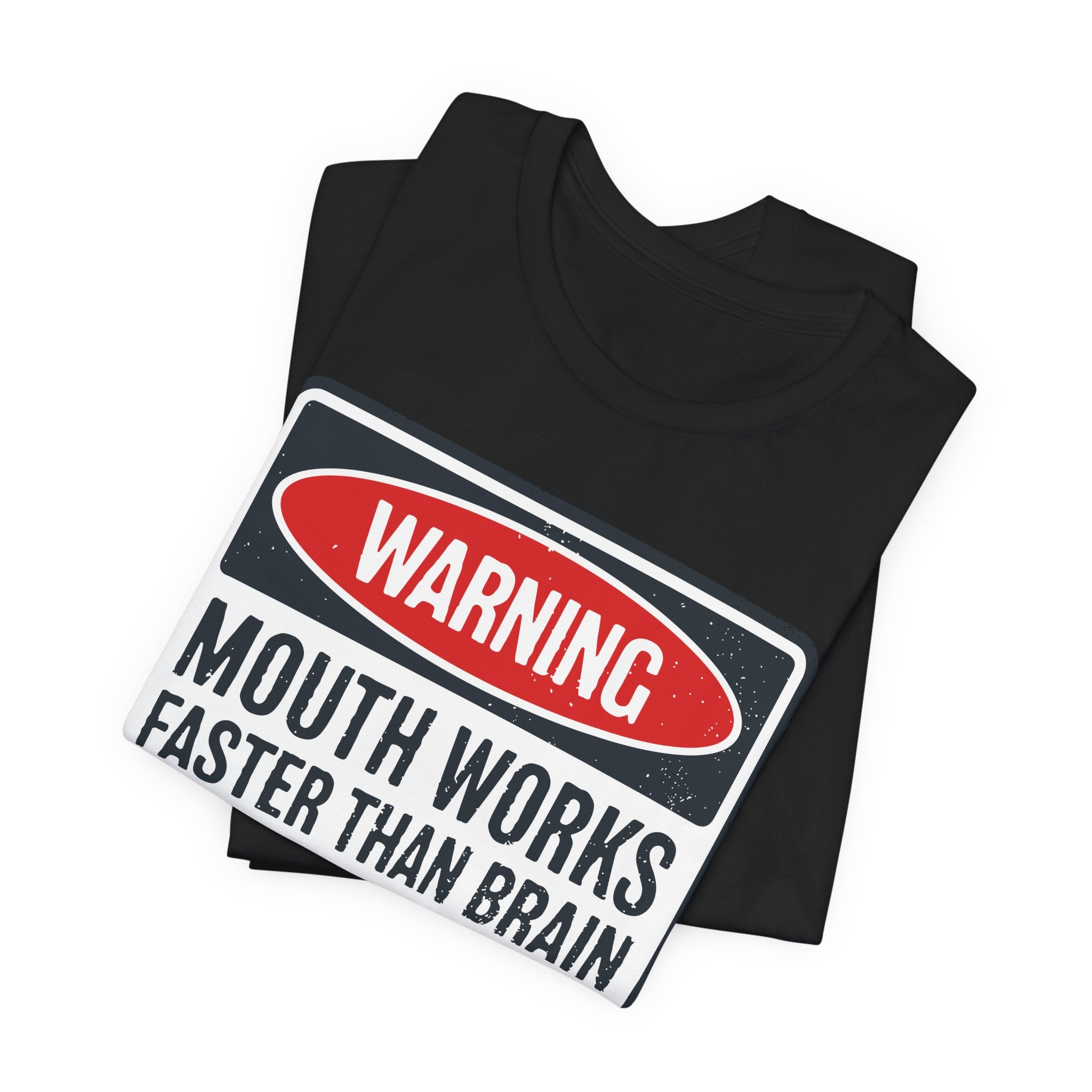 Warning Mouth Works Faster Than Brain T-Shirt