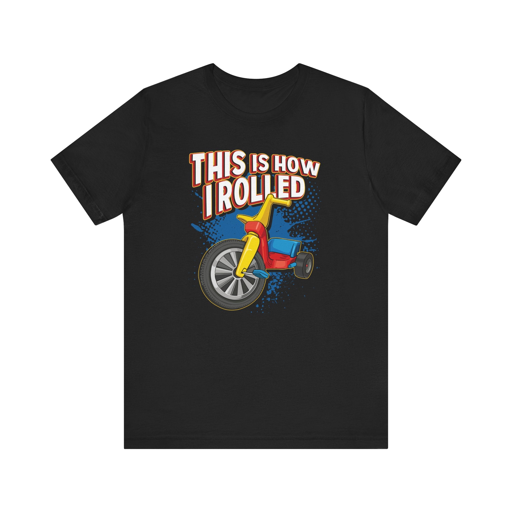 This is How I Rolled T-Shirt