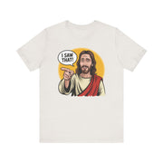 Jesus I Saw That T-Shirt