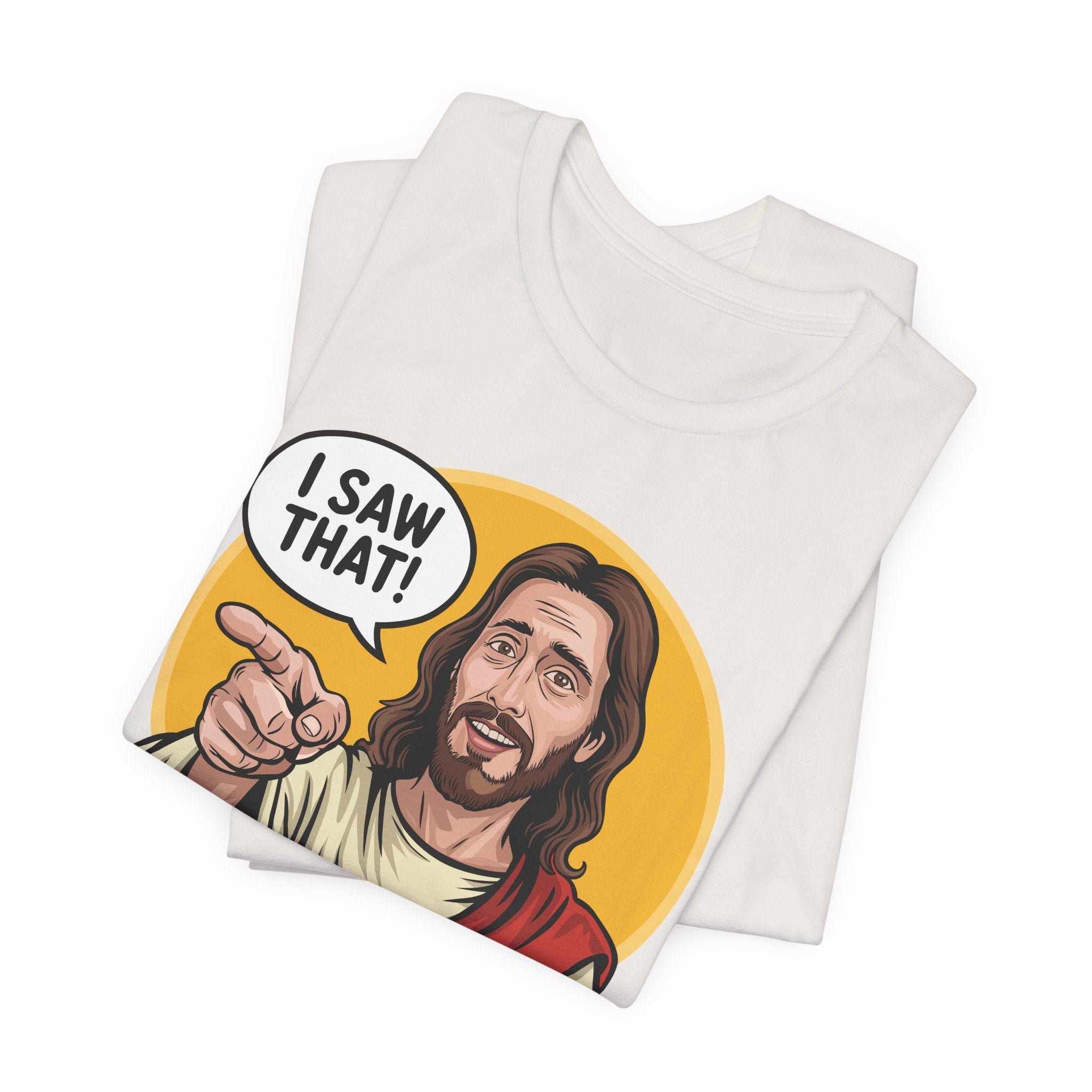 Jesus I Saw That T-Shirt