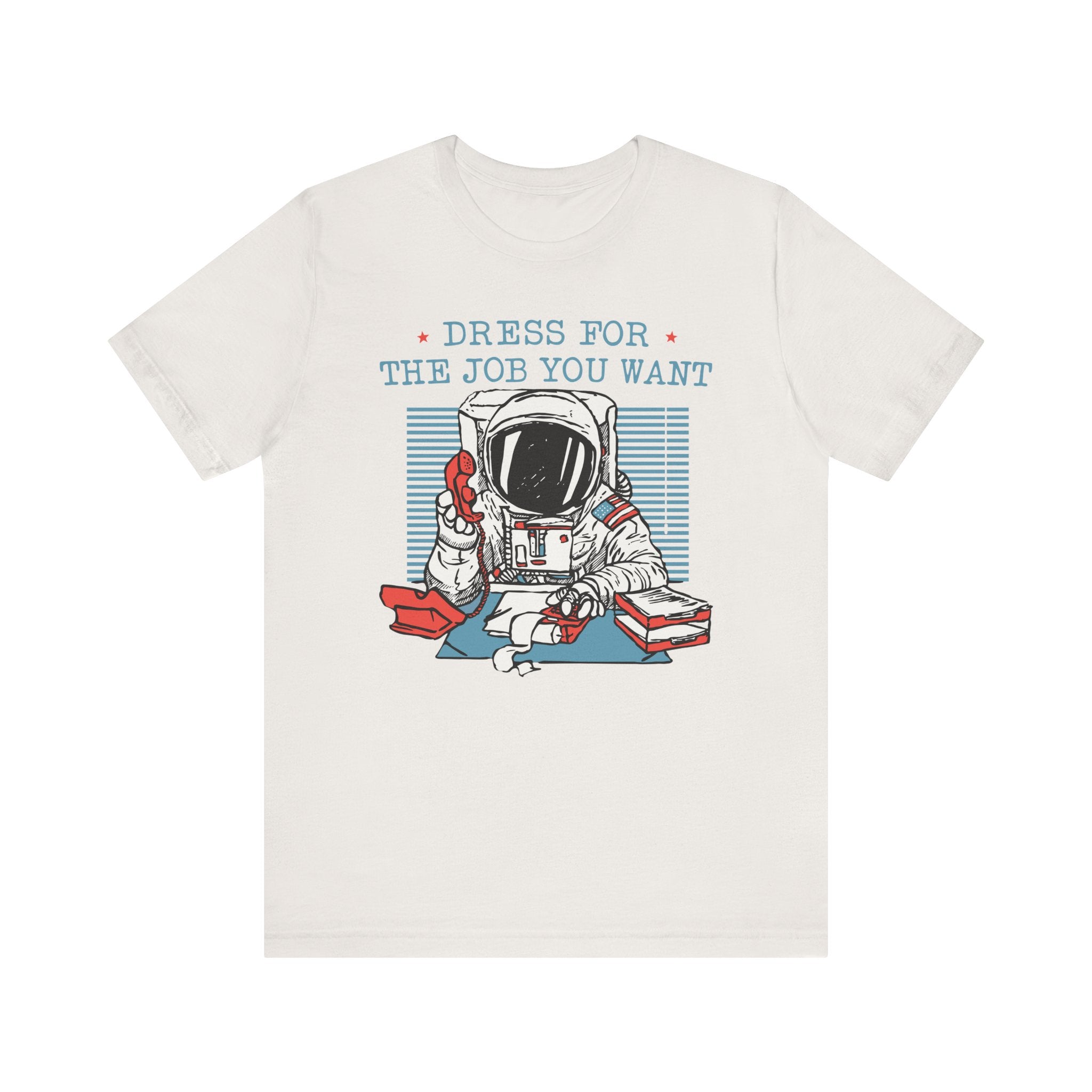 Dress for the Job You Want T-Shirt