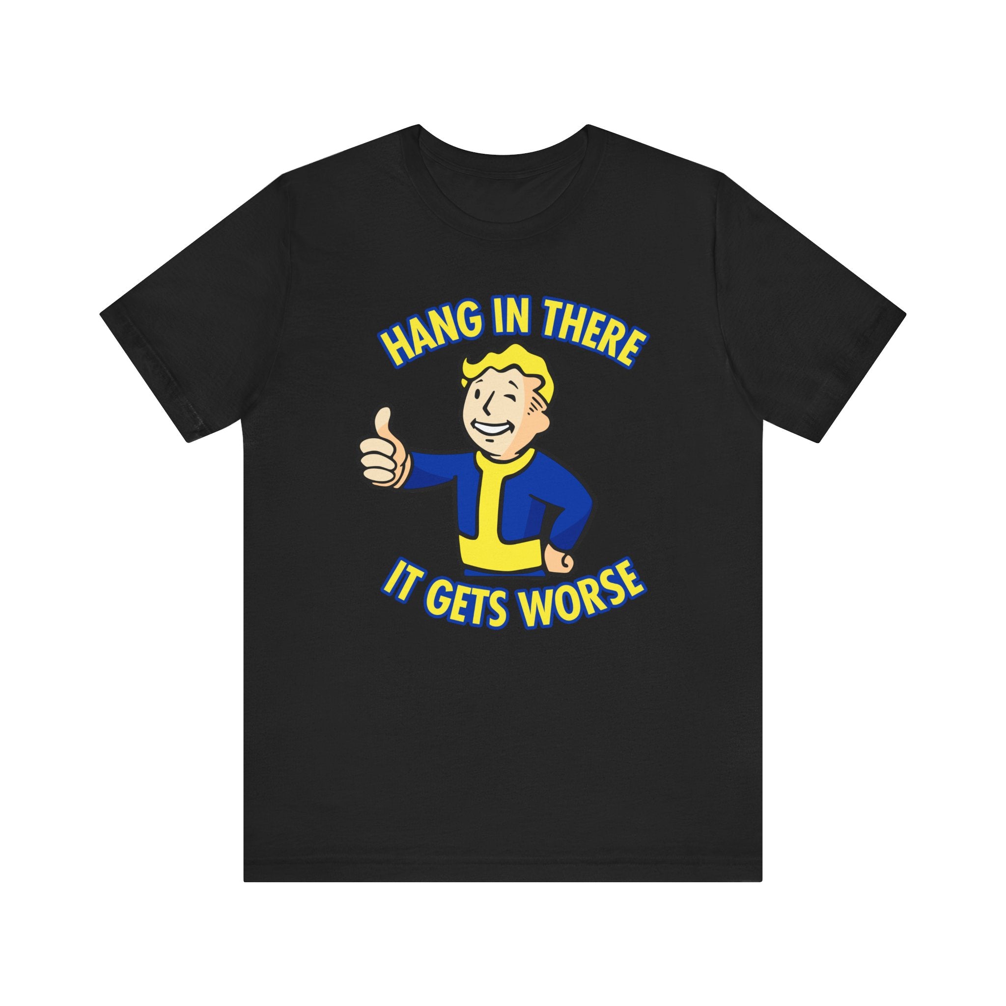 Hang in There It Gets Worse T-Shirt