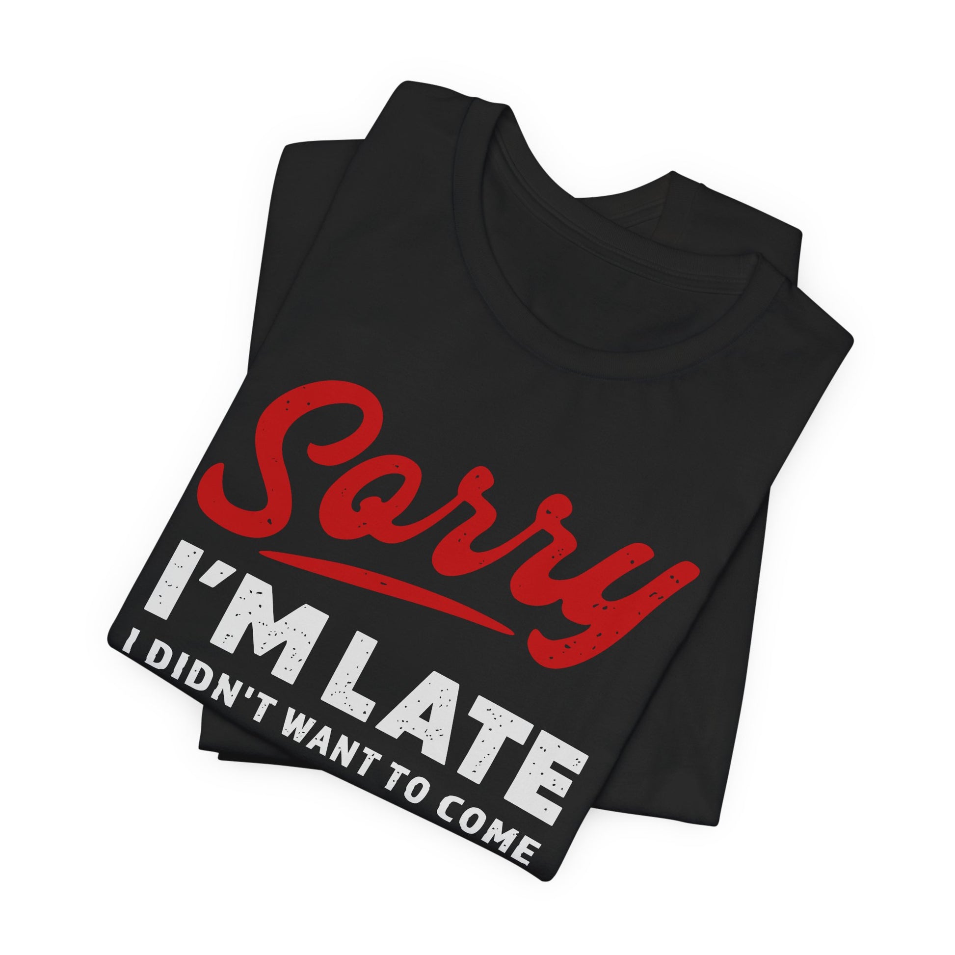Sorry I'm Late T-Shirt | Nerd Shirt Club