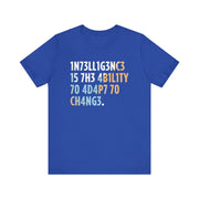 Intelligence Is the Ability to Adapt T-Shirt | Nerd Shirt Club