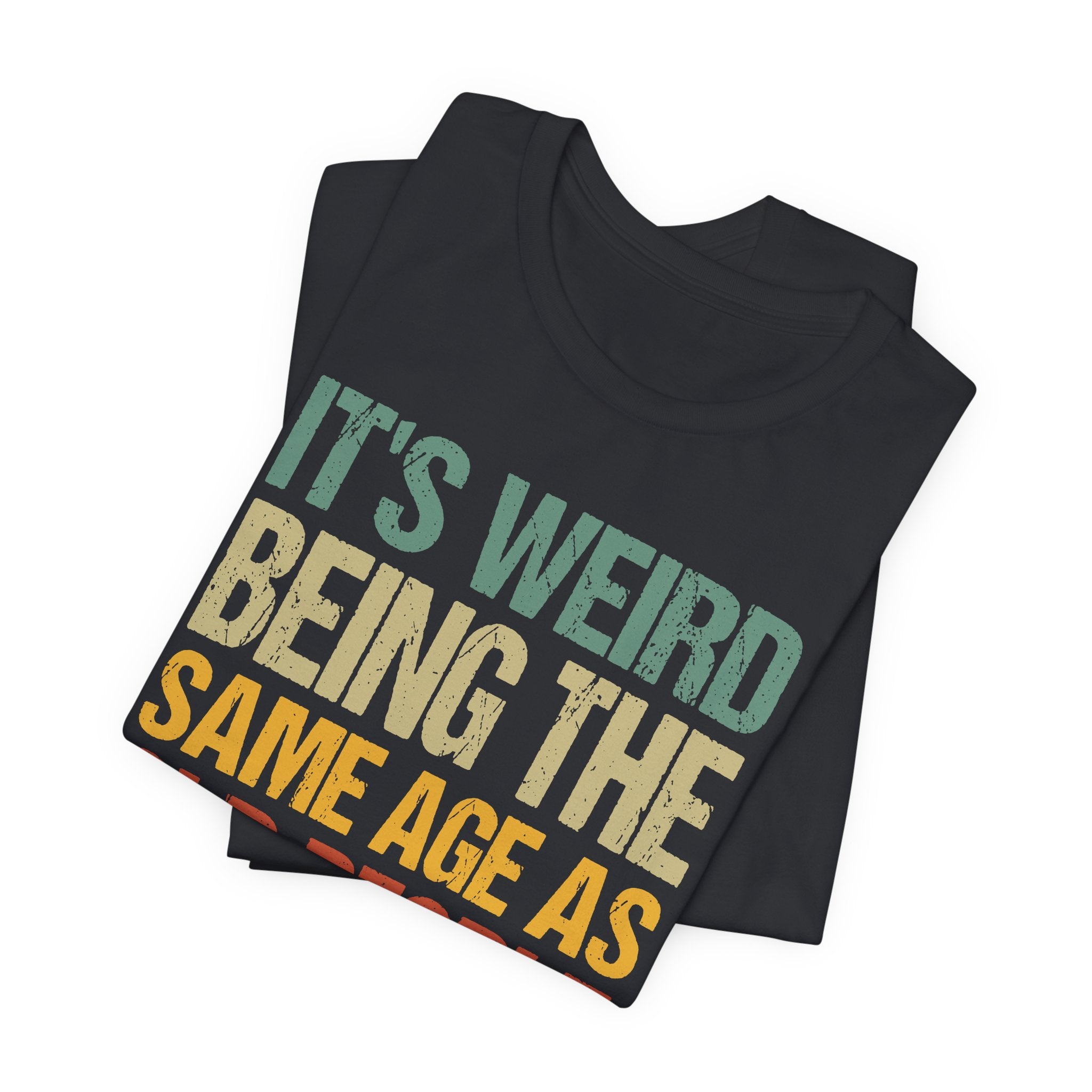 It's Weird Being the Same Age as Old People T-Shirt