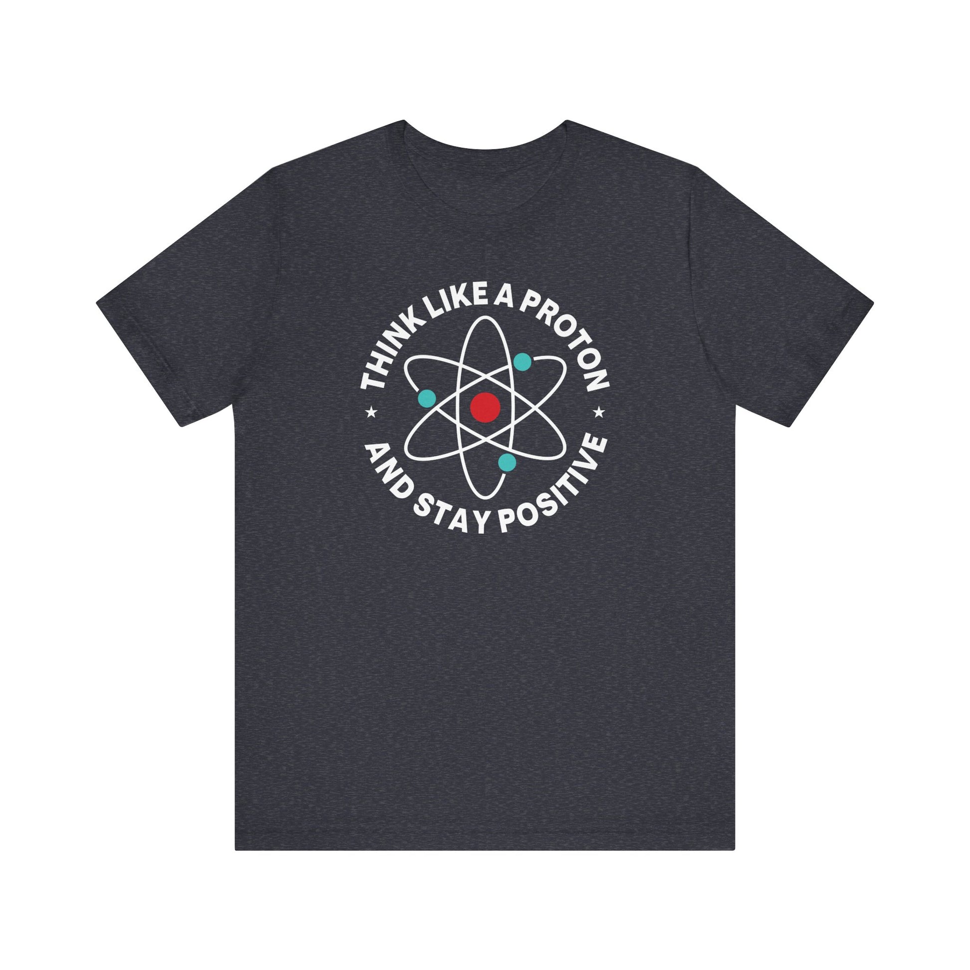 Think Like a Proton and Stay Positive | Nerd Shirt Club