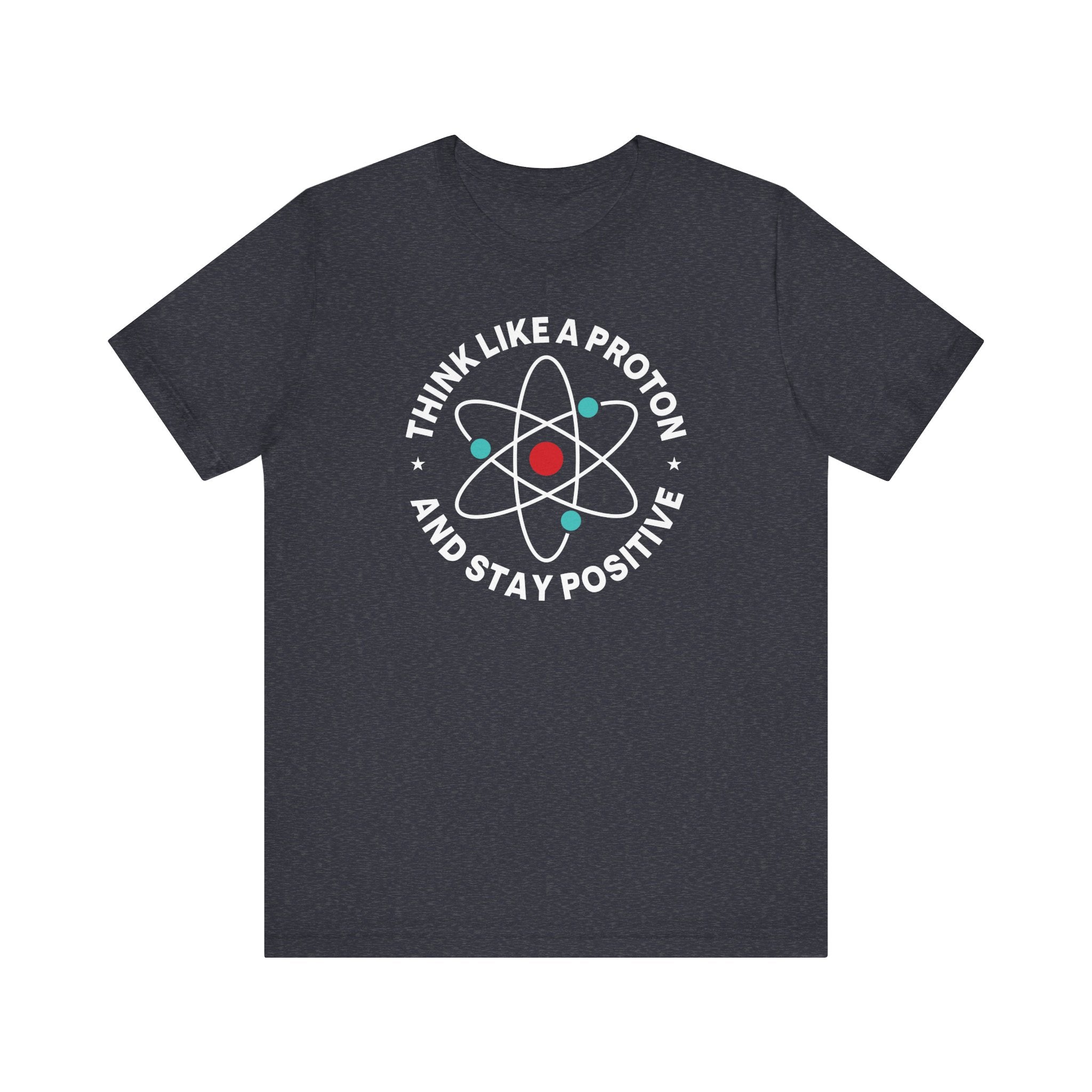 Think Like a Proton and Stay Positive | Nerd Shirt Club