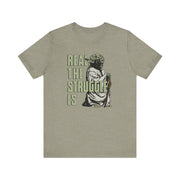 Real The Struggle Is T-Shirt | Nerd Shirt Club