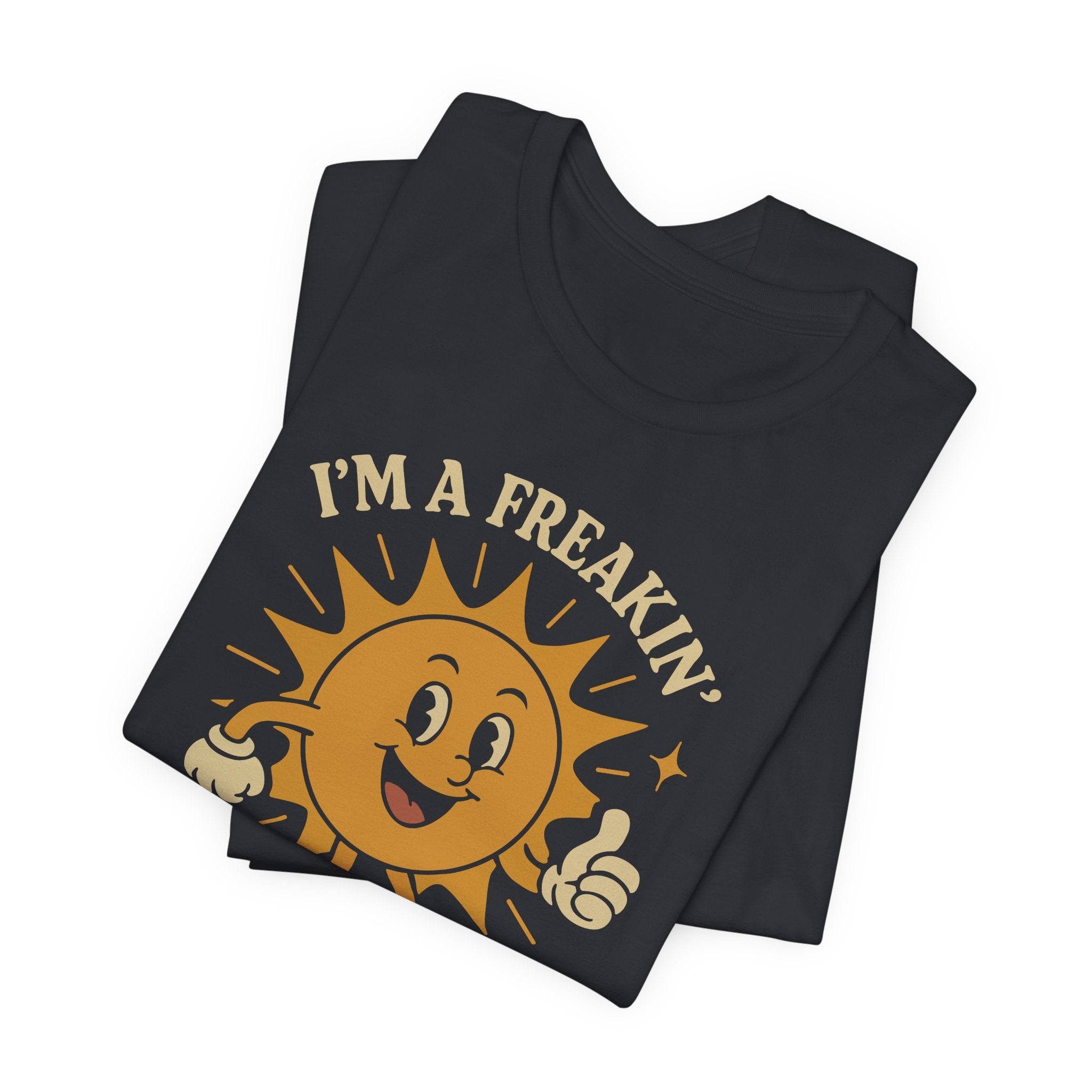 I'm a Freakin Ray of Sunshine T-Shirt | Nerd Shirt Club