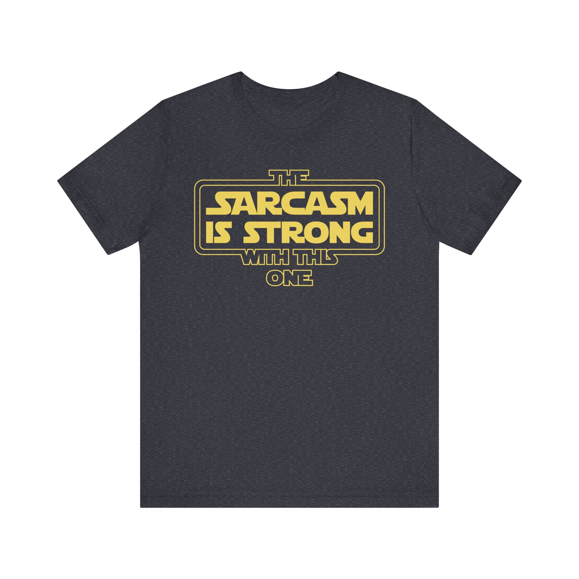 Sarcasm Is Strong With This One T-Shirt | Nerd Shirt Club