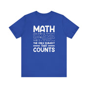 Math: The Only Subject That Counts T-Shirt | Nerd Shirt Club