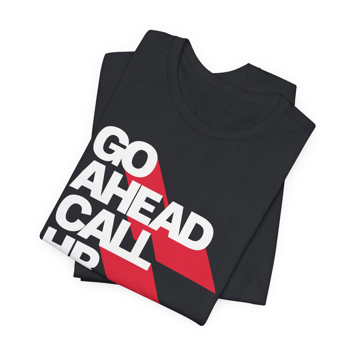 Go Ahead Call HR T-Shirt