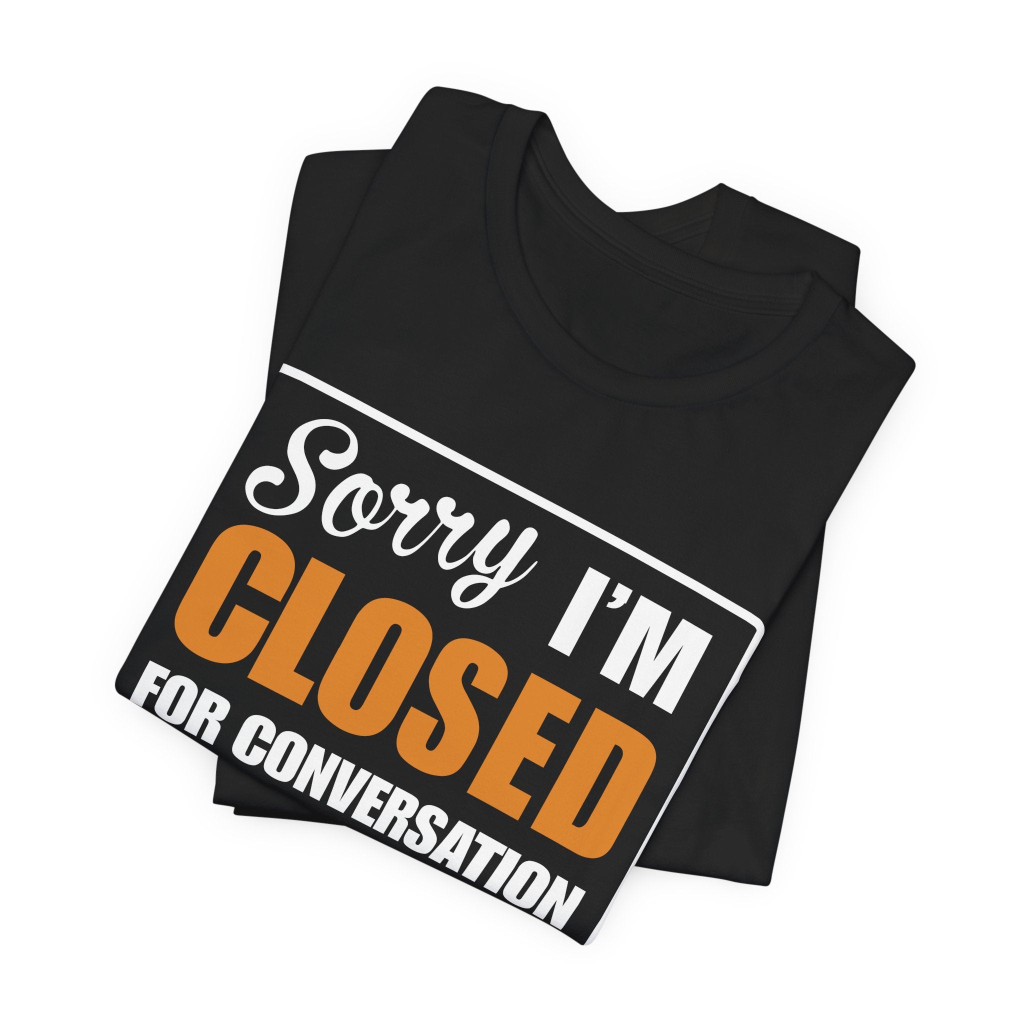 Sorry I'm Closed for Conversation T-Shirt | Nerd Shirt Club
