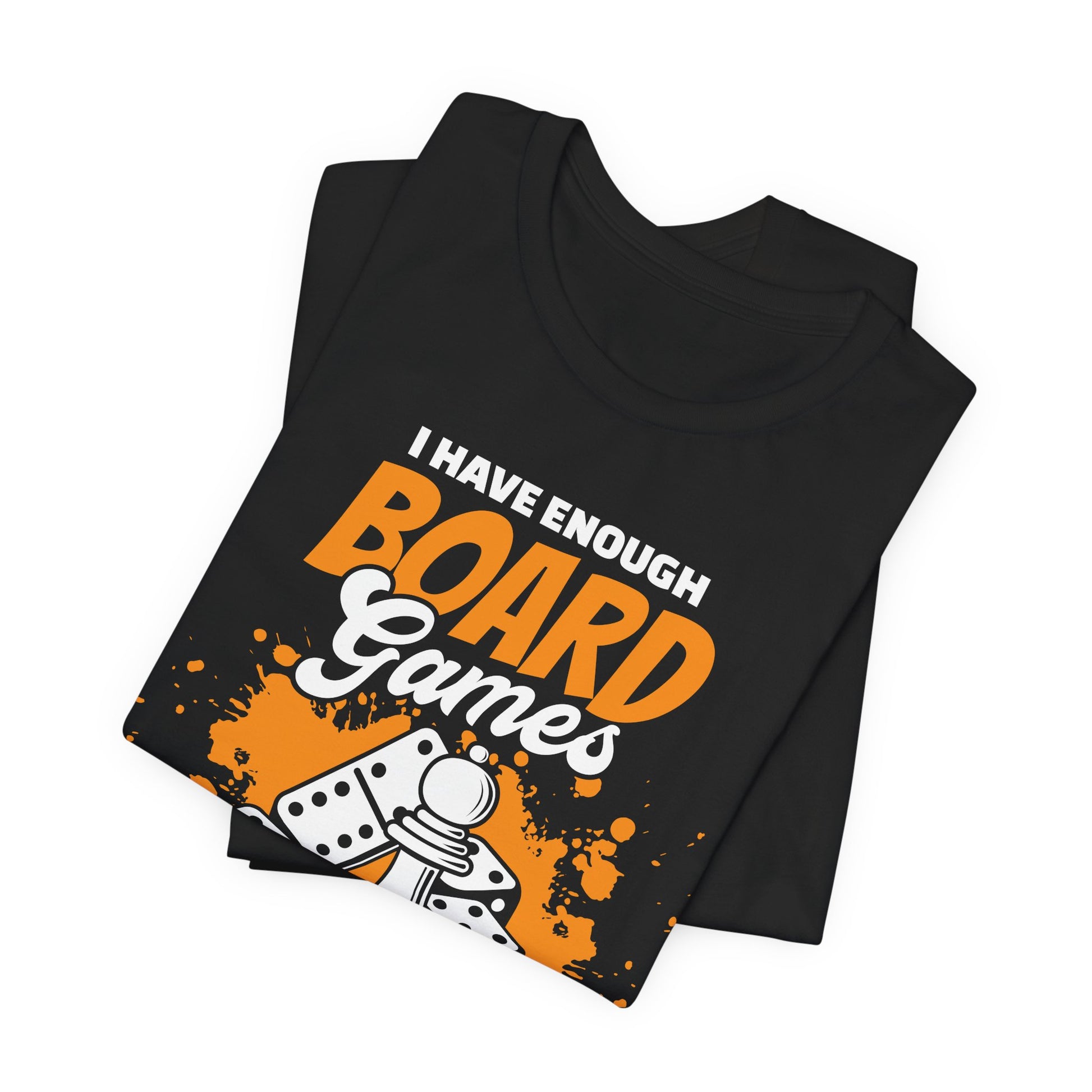 Enough Board Games T-Shirt | Nerd Shirt Club