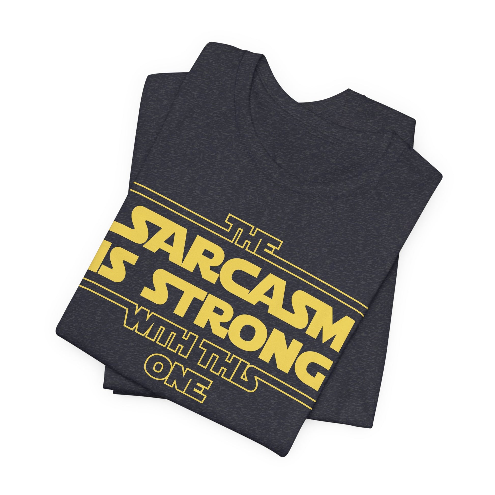 Sarcasm Is Strong With This One T-Shirt | Nerd Shirt Club
