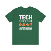 Tech Support: I’m Here to Delete Your Cookies T-Shirt | Nerd Shirt Club