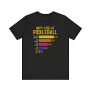 Why I Lose at Pickleball T-Shirt | Nerd Shirt Club