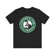 Coffee's for Closers T-Shirt | Nerd Shirt Club