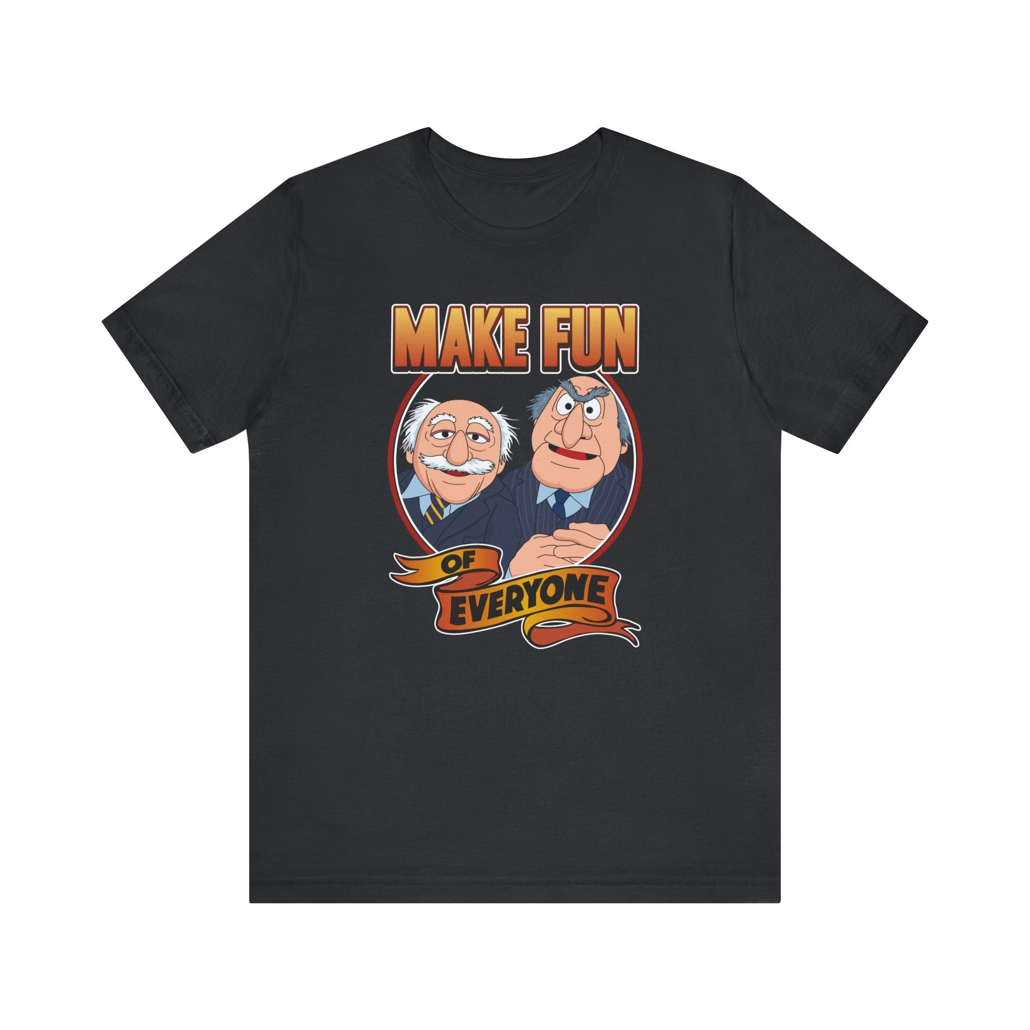 Make Fun of Everyone T-Shirt