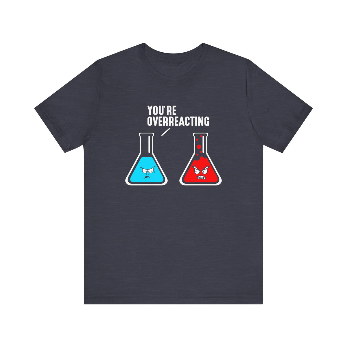 You're Overreacting T-Shirt