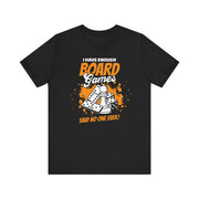 Enough Board Games T-Shirt | Nerd Shirt Club
