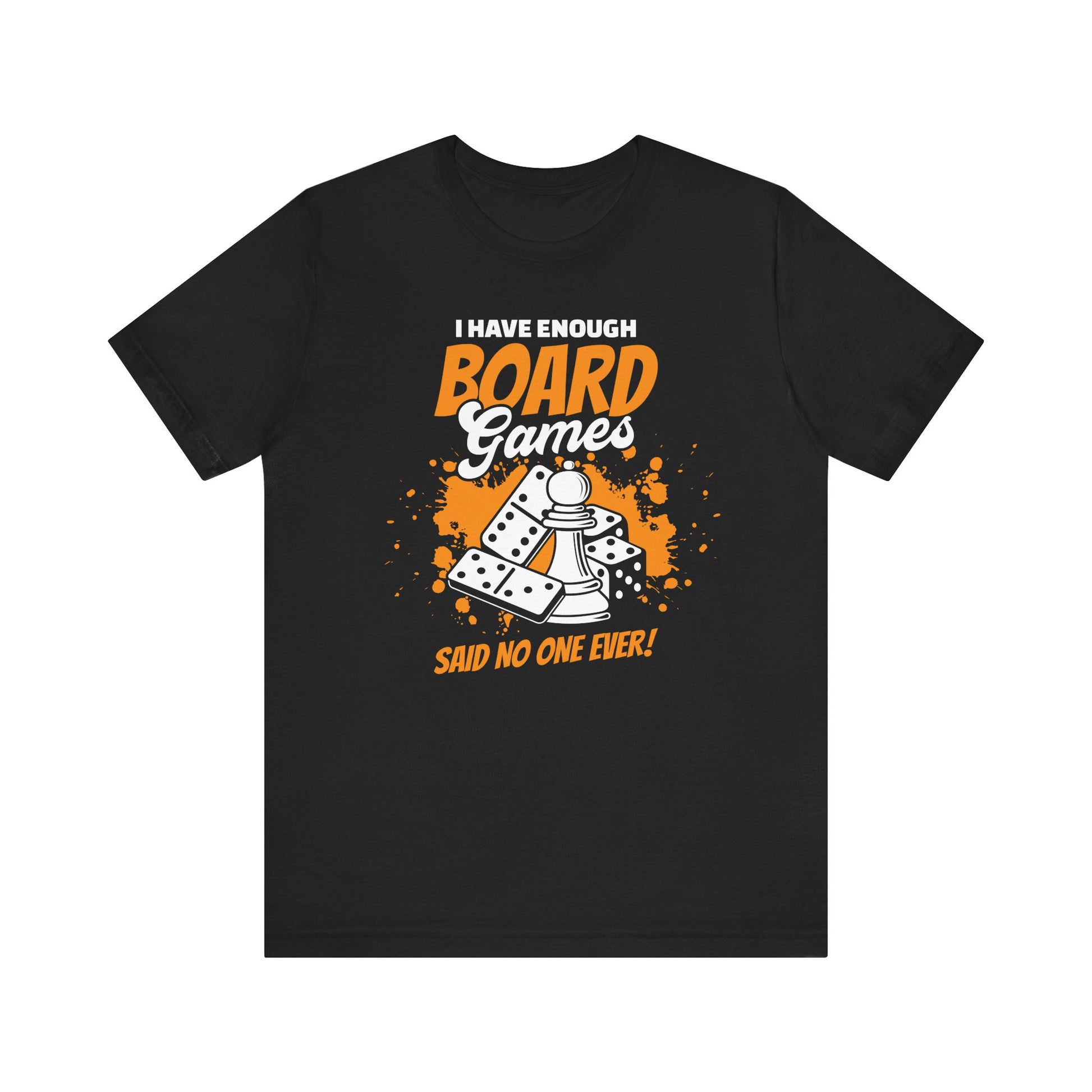 Enough Board Games T-Shirt | Nerd Shirt Club