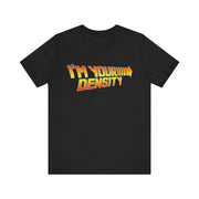 I'm Your Density T-Shirt | Nerd Shirt Club