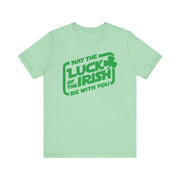 May the Luck of the Irish Be With You T-Shirt
