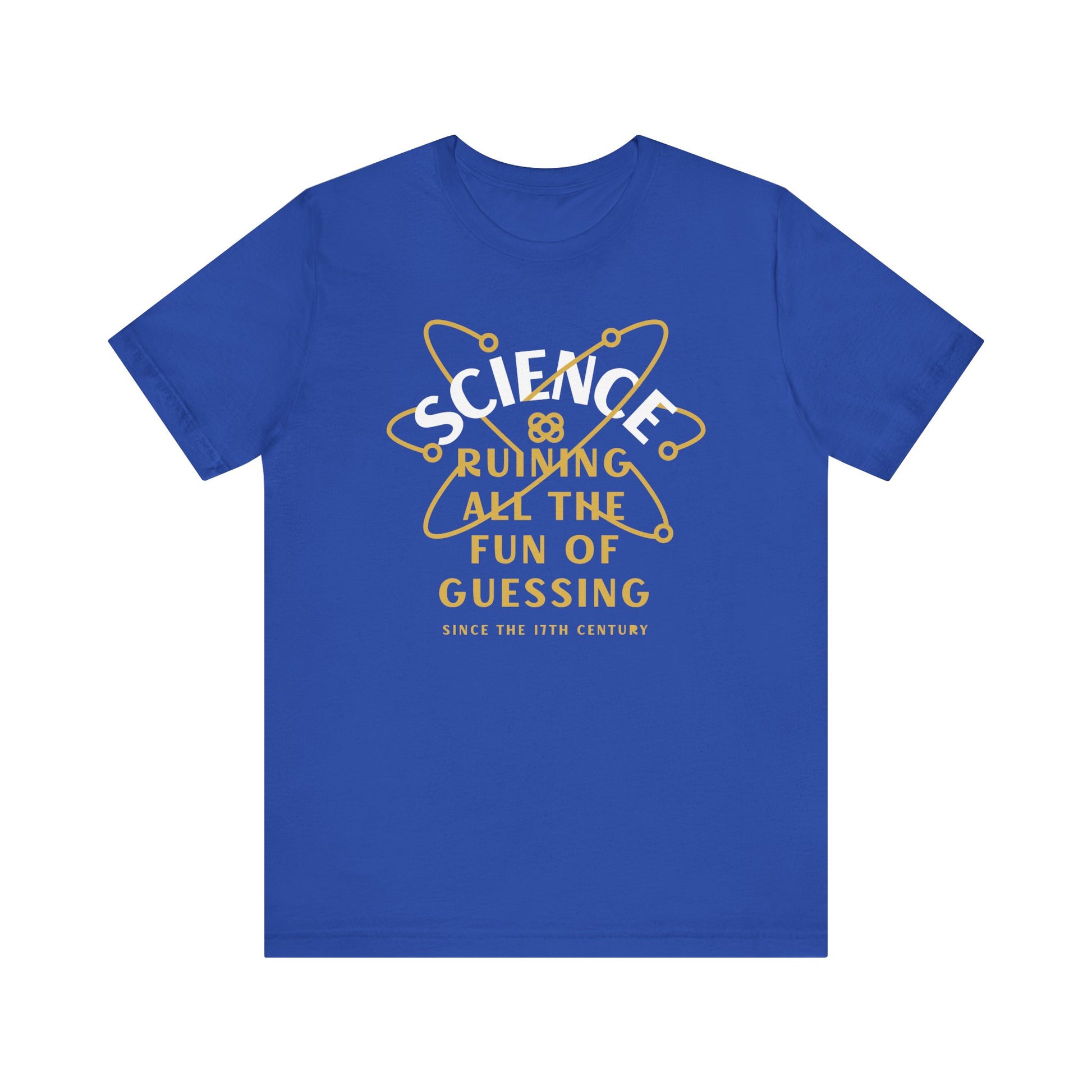 Science Taking All the Fun Out of Guessing T-Shirt | Nerd Shirt Club