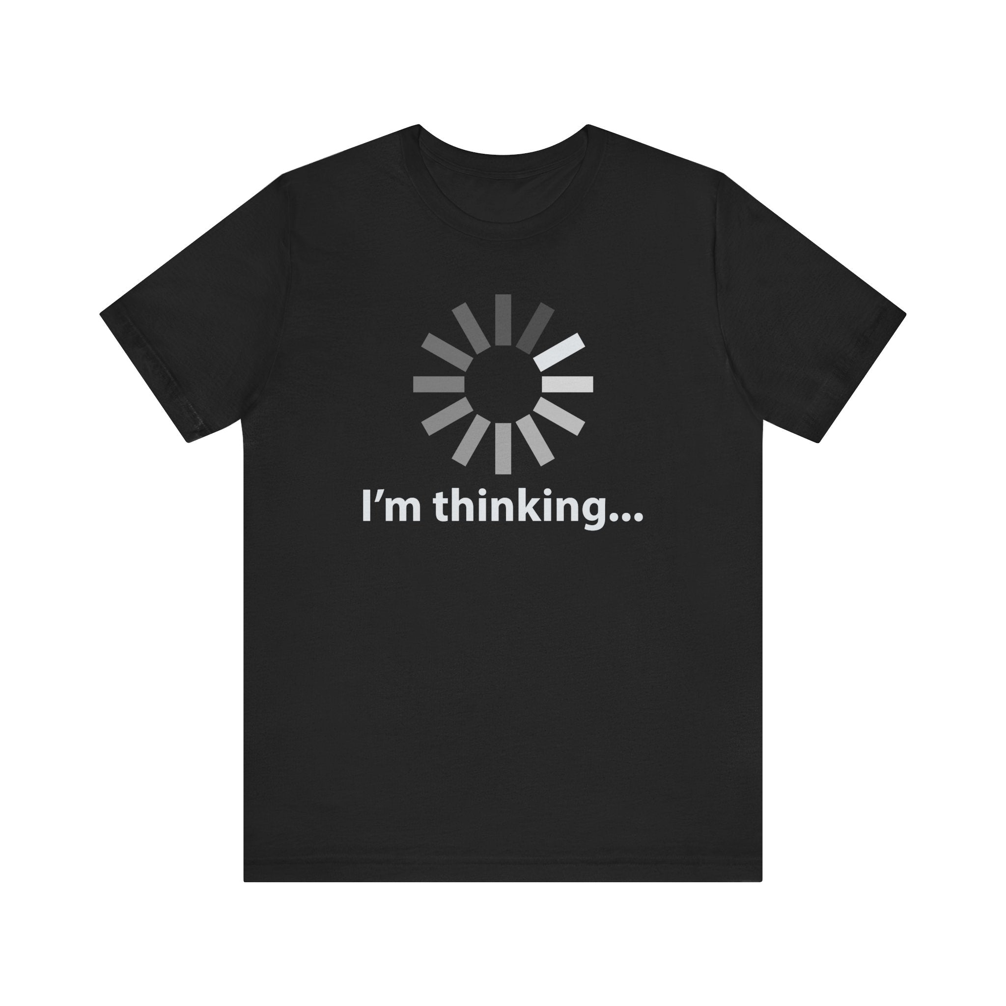 I'm Thinking T-Shirt | Nerd Shirt Club