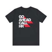 Go Ahead Call HR T-Shirt