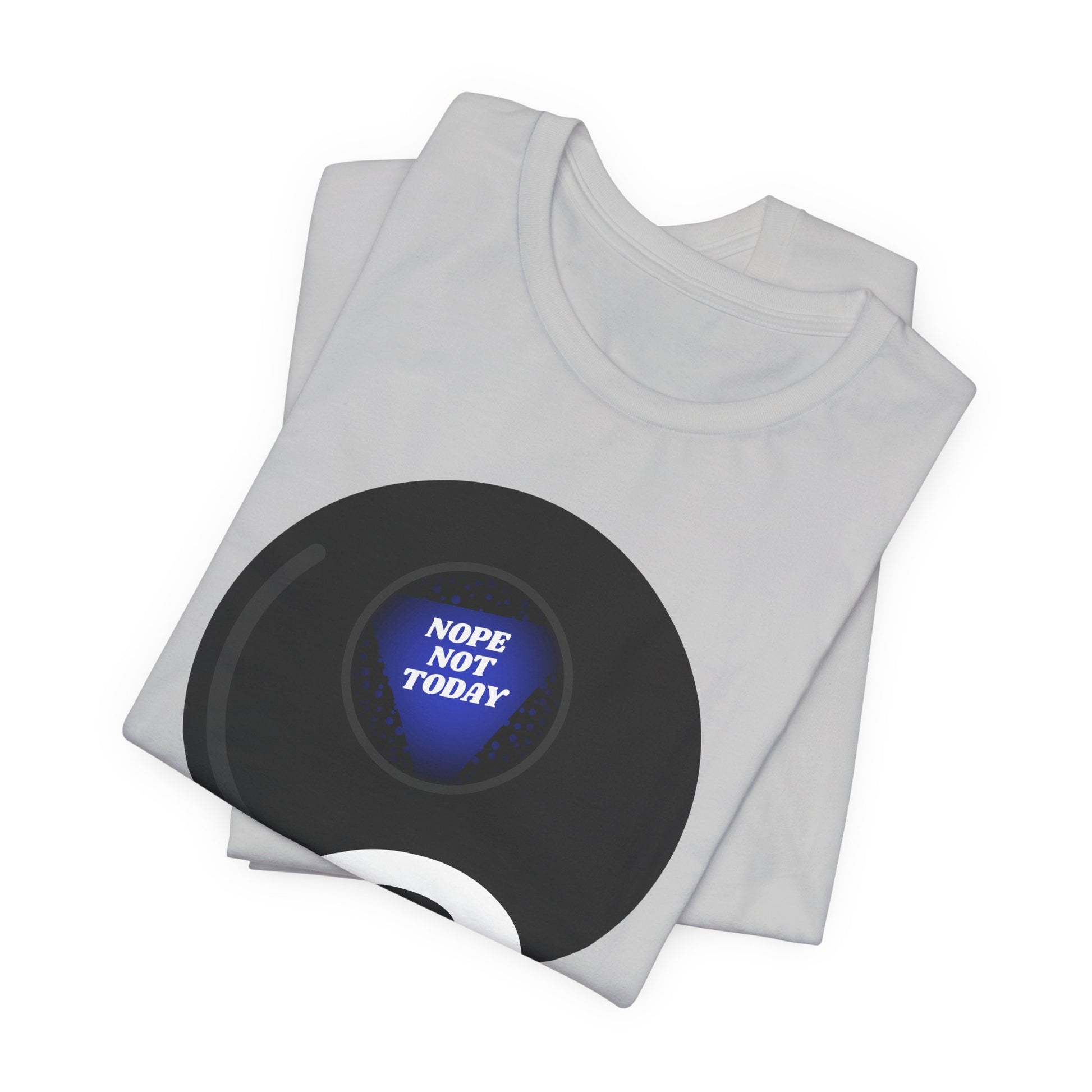 Magic 8-Ball "Nope, Not Today" T-Shirt | Nerd Shirt Club
