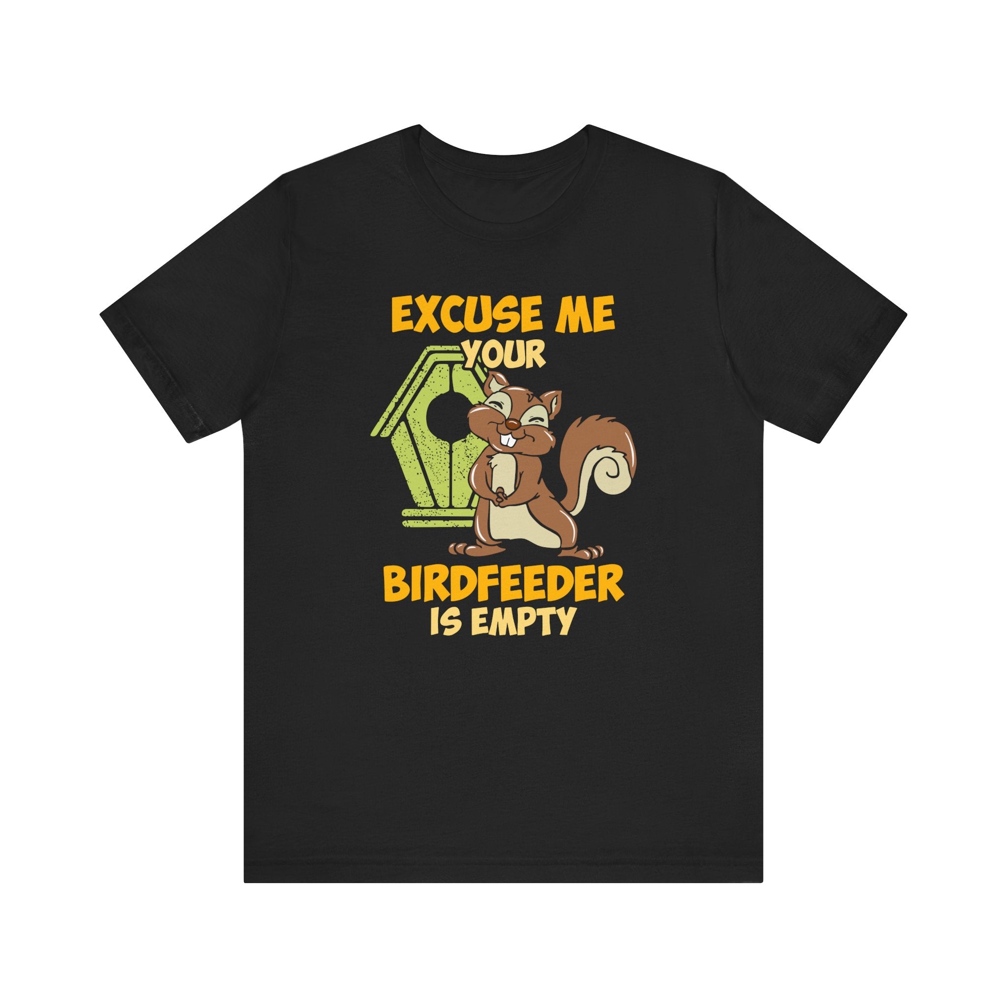 Excuse Me Your Birdfeeder Is Empty T-Shirt | Nerd Shirt Club