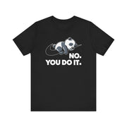No You Do It T-Shirt