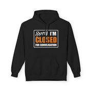 Sorry I'm Closed for Conversation Hoodie | Nerd Shirt Club
