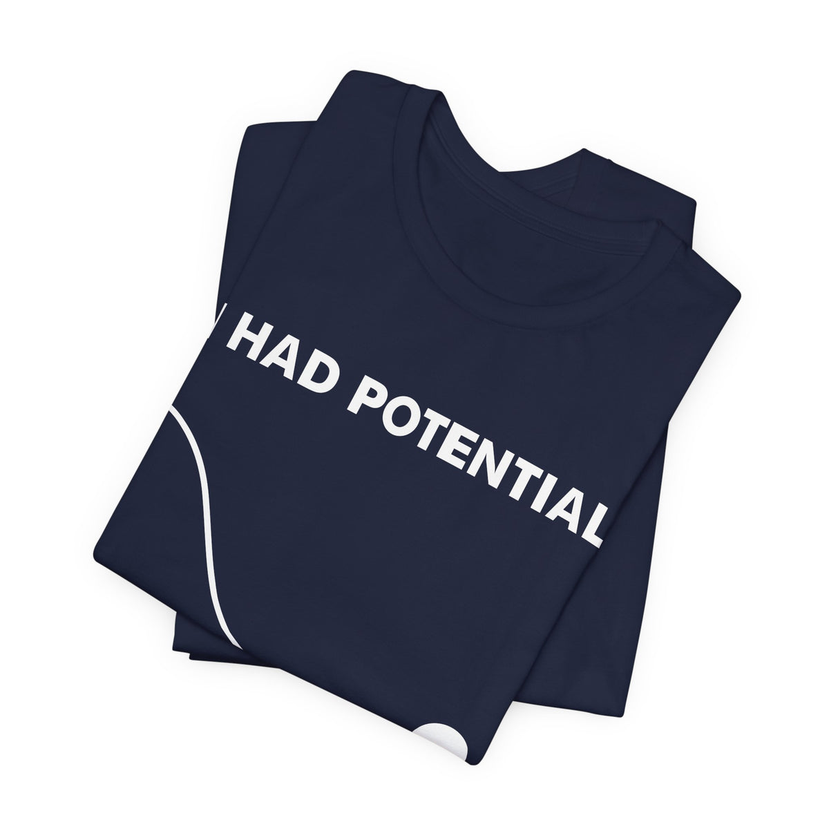 I Had Potential T-Shirt