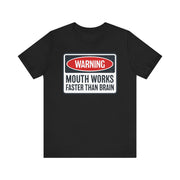 Warning Mouth Works Faster Than Brain T-Shirt