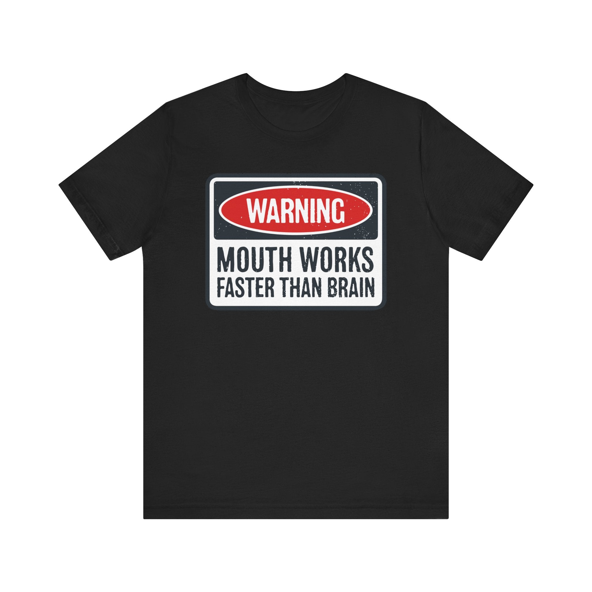 Warning Mouth Works Faster Than Brain T-Shirt