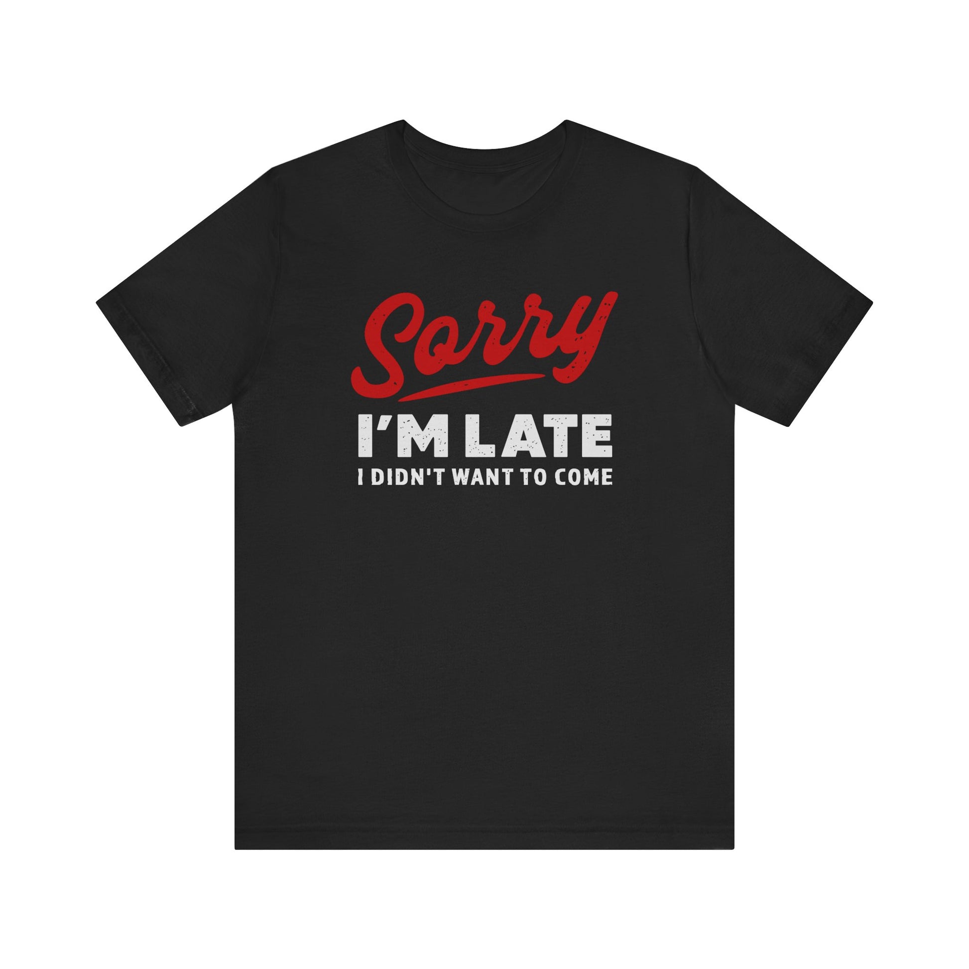 Sorry I'm Late T-Shirt | Nerd Shirt Club