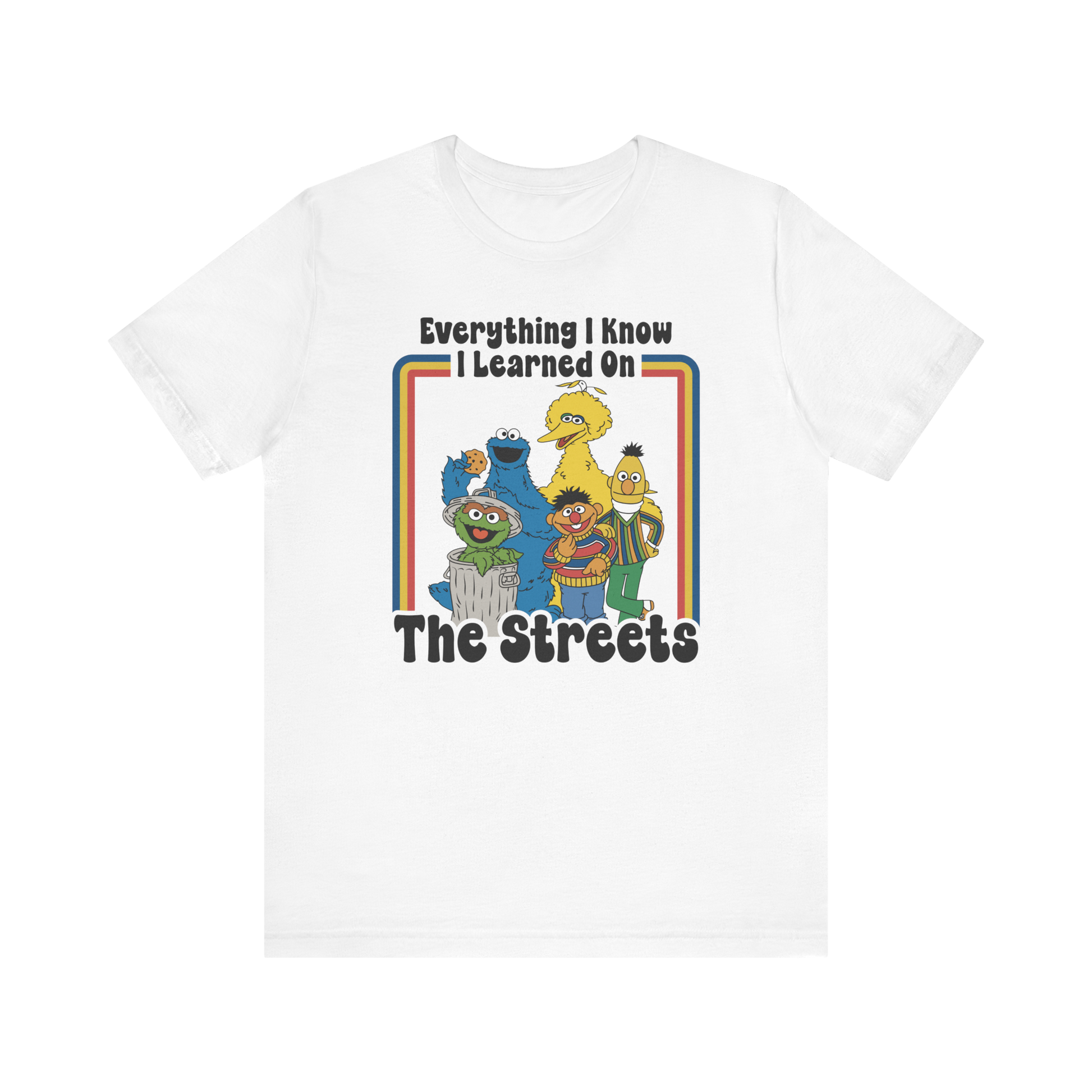 Everything I Know I Learned On The Streets T-Shirt | Nerd Shirt Club