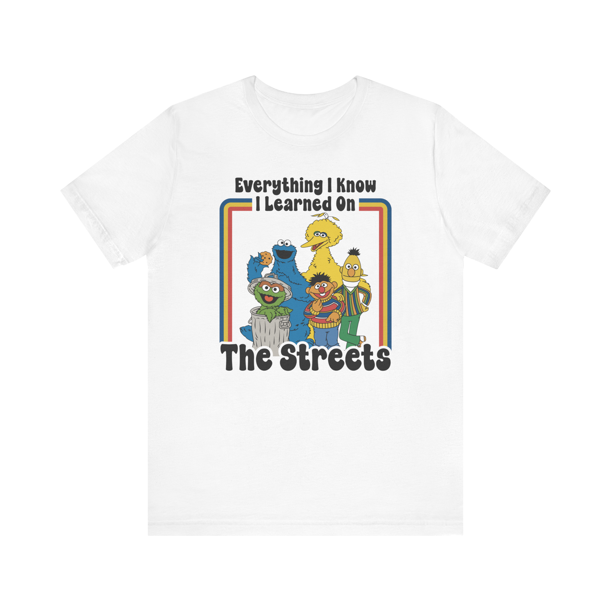 Everything I Know I Learned On The Streets T-Shirt | Nerd Shirt Club